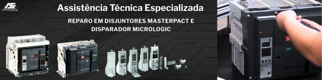 Assistência Técnica em Disjuntores MasterPact e Disparadores Micrologic | América Flextec